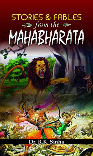 Stories and Fables from The Mahabharata by Dr. R.K. Sinha