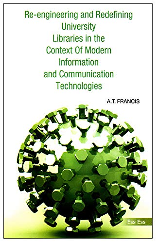 Reengineering and Redefining University Libraries in the Context of Modern Information and Communication Technologies