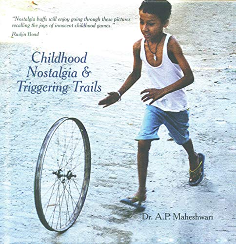 Childhood Nostalgia & Triggering Trails by A.P. Maheshwari