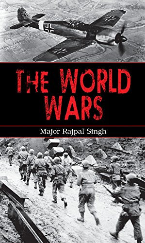 The World Wars by Major Rajpal Singh