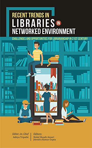 RECENT TRENDS IN LIBRARIES IN NETWORKED ENVIRONMENT