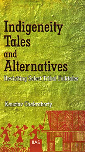 Indigeneity Tales and Alternatives: Revisiting Select Tribal Forktales  book cover