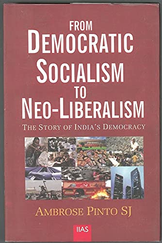 From Democratic Socialism To Neo-Liberalism: the Story of India's Democracy book cover