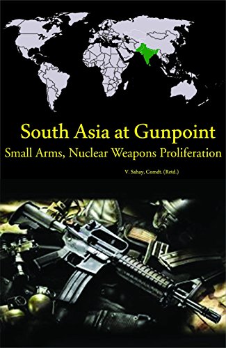 South Asia At Gunpoint Small Arms,Nuclear Weapons Proliferation