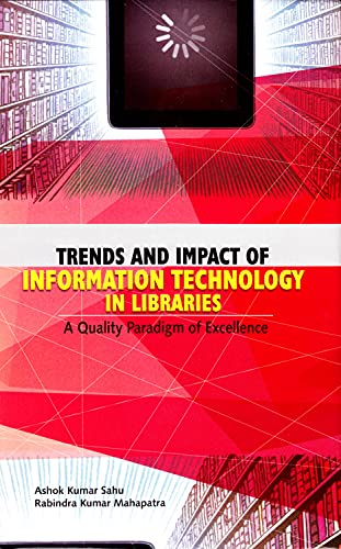 Trends and Impact of Information Technology in Libraries: