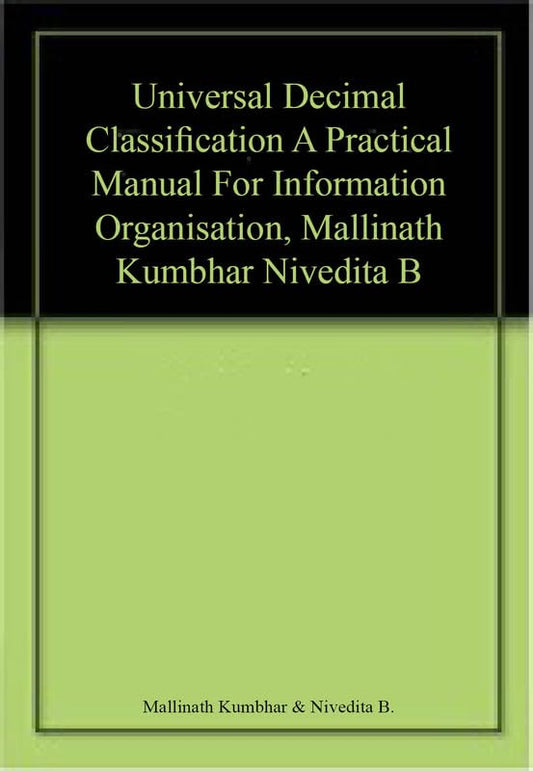 Universal Decimal Classification: A Practical Manual for Information Organisation