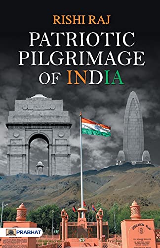 Patriotic Pilgrimage of India by Rishi Raj