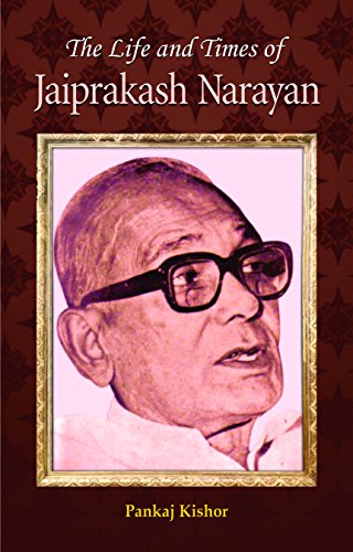 The Life and Times of Jayaprakash Narayan by Pankaj Kishore