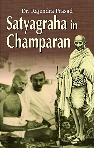 Satyagraha In Champaran by Dr. Rajendra Prasad