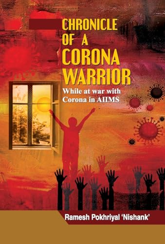 Chronicle Of A Corona Warrior by Ramesh Pokhriyal ‘Nishank’