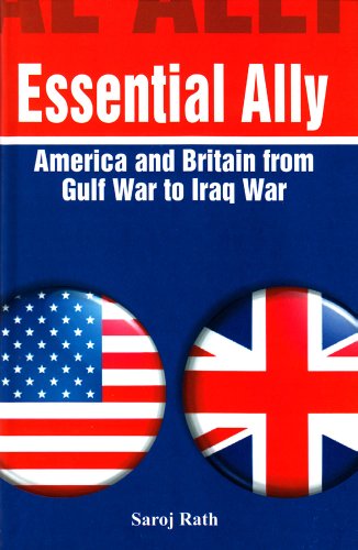 Essential Ally – America and Britain from Gulf War to Iraq War,