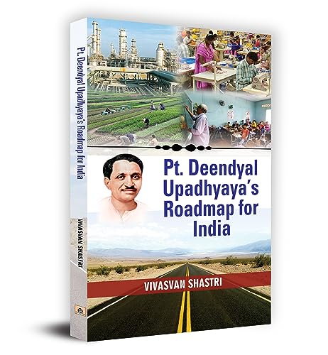 Pt. Deendayal Upadhyaya's Roadmap for India by Vivasvan Shastri