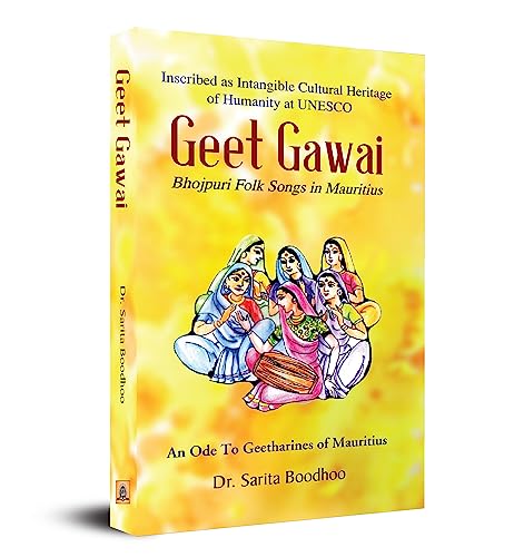 Geet Gawai (Bhojpuri folk songs in Mauritius) by Dr. Sarita Boodhoo