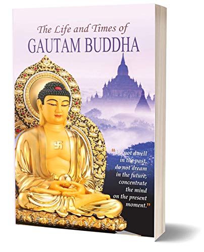 The Life and Times of Gautam Buddha by Arun K. Tiwari