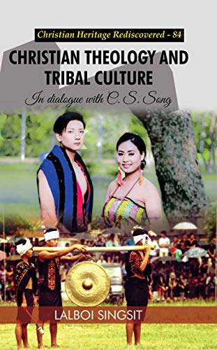 Christian Theology and Tribal Culture : In Dialogue with C. S. Song  book cover
