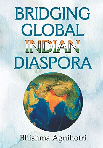 Bridging Global Indian Diaspora by Dr. Bhishma Agnihotri