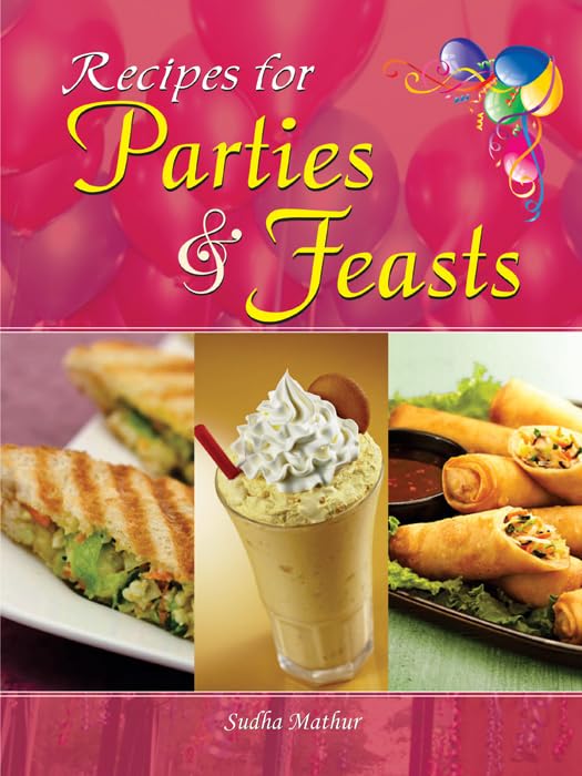 Recipes For Parties & Feasts by Sudha Mathur