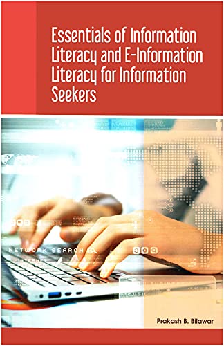Essentials of Information Literacy and Elnformation Literacy for Information Seekers,