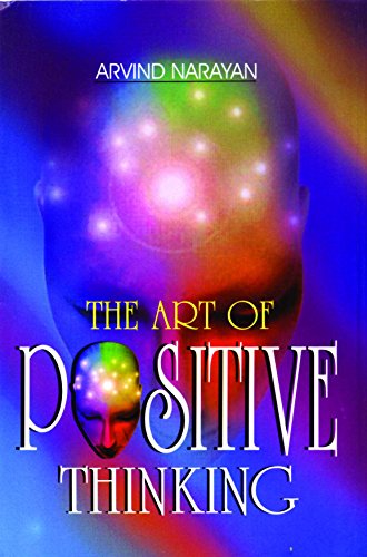 The Art of Positive Thinking by Arvind Narayan