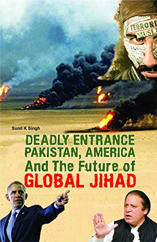 Deadly Entrance Pakistan,America And The Future Of Global Jihad