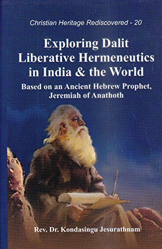 Exploring Dalit Liberative Hermeneutics in India and the World: Based on an Ancient Hebrew Prophet, Jeremiah of Anathoth book cover