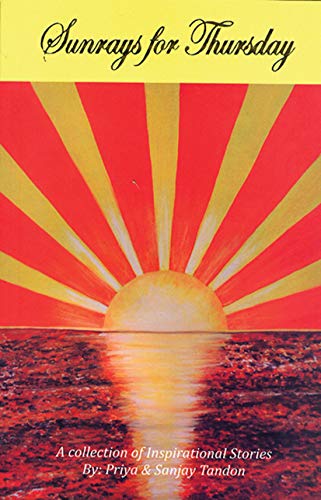 Sunrays For Thursday    by Priya & Sanjay Tandon
