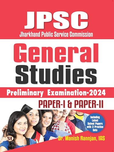 JPSC - Jharkhand Public Service Commission General Studies Preliminary Examination—2024 Paper-I & Paper-II by Dr. Manish Rannjan, IAS