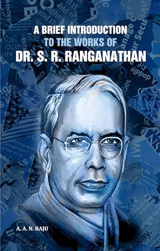 A Brief Introduction to the Works of Dr. S.R. Ranganathan