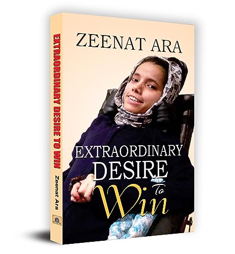 Extraordinary Desire To Win by Zeenat Ara