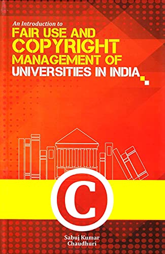 An Introduction to Fair Use and Copyright Management of Universities in India, 2017