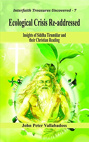 Ecological Crisis Re-addressed : Insights of Siddha Tirumular and their Christian Reading book cover