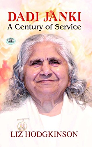 Dadi Janki A Century of Service by Liz Hodgkinson