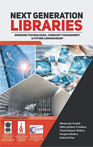 NEXT GENERATION LIBRARIES EMERGING TECHNOLOGIES, COMMUNITY ENGAGEMENT & FUTURE LIBRARIANSHIP