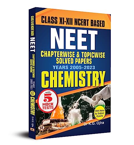 Objective NCERT Based Chapterwise Topicwise Solutions For 11th And 12th Class with Solved Papers (2005 -2023) with Notes for NEET-AIIMS Exam 2024 - Chemistry by Dr K.G. Ojha