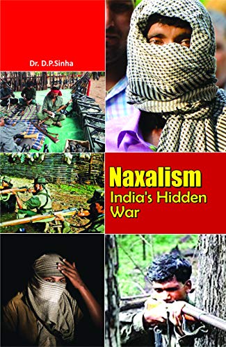 Naxalism Indias Hidden War