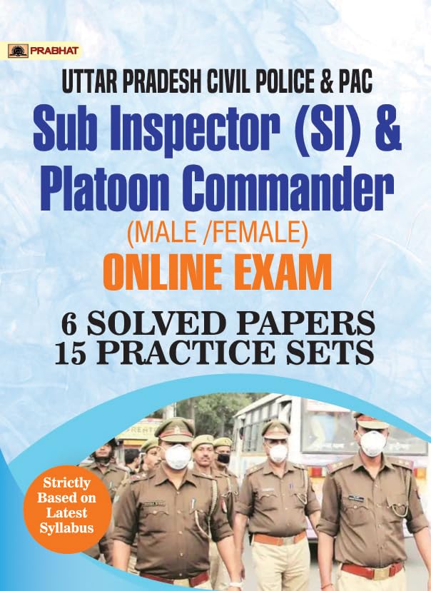 Uttar Pradesh Police SI (Civil Police, Platoon Commander, PAC & Fire Brigade Officer) Exam 6 SOLVED PAPERS & 15 Practice Sets by Dharmendra Singh
