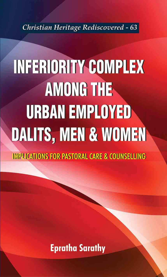 Inferiority Complex among the Urban Employed Dalits, Men and Women : Implications for Pastoral Care and Counselling book cover