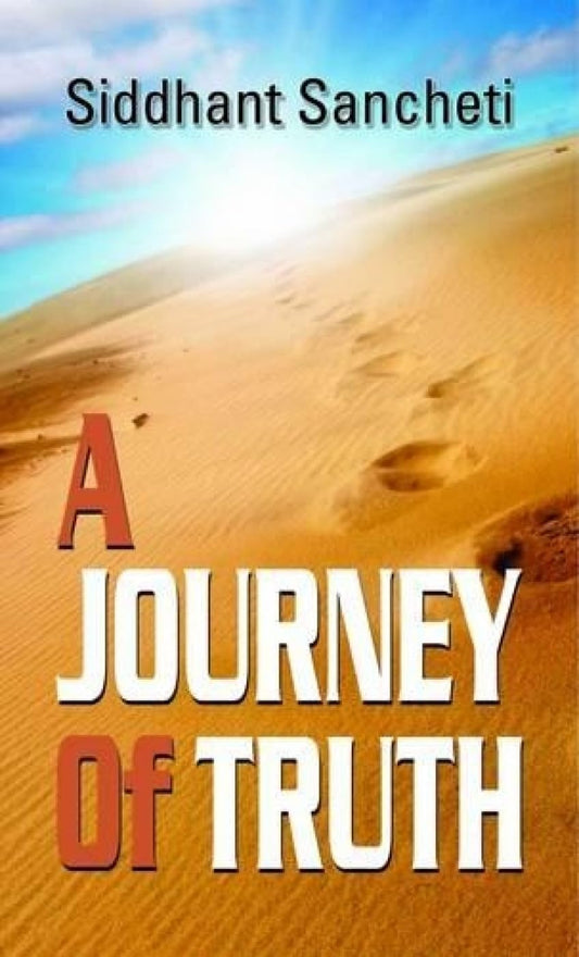 A Journey of Truth by Siddhant Sancheti