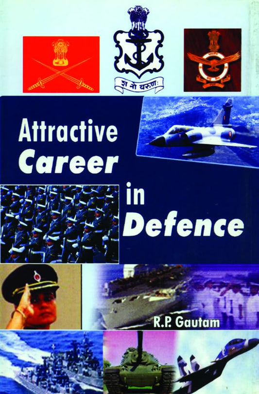 Attractive Career In Defence by R.P. Gautam