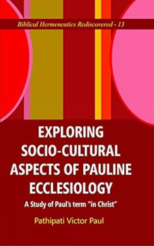 Exploring Socio-Cultural Aspects of Pauline Ecclesiology : A Study of Paul's Term "in Christ" book cover
