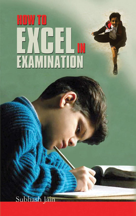 How To Excel In Examination by Subhash Jain