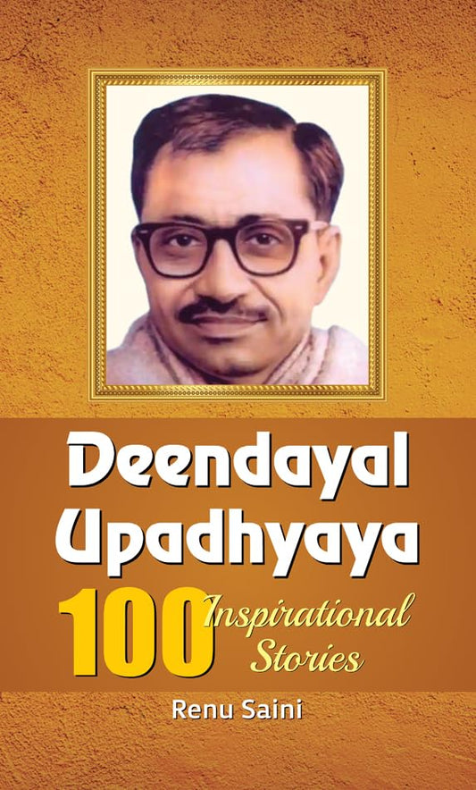 Deendayal Upadhyaya 100 Inspirational Stories by Renu Saini