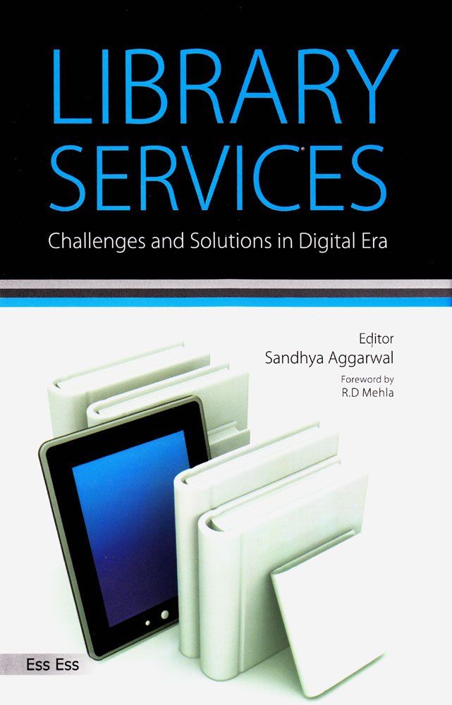 Library Services: Challenges and Solutions in Digital Era,