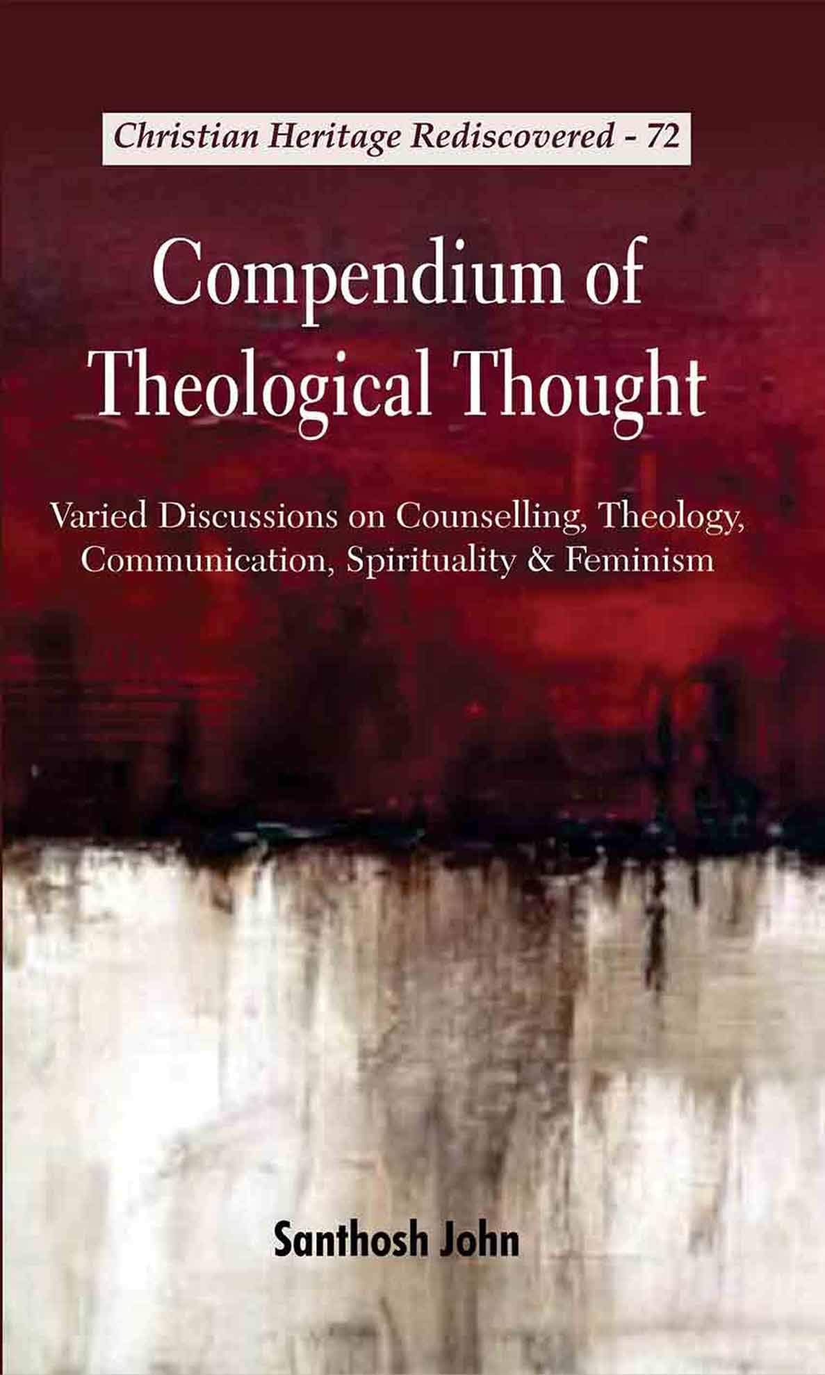 Compendium of Theological Thought : Varied Discussions on Counselling, Theology, Communication, Spirituality and Feminism book cover