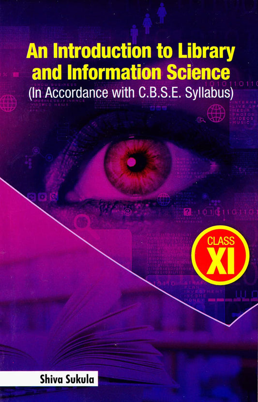 An Introduction to Library and Information Science,  For Class XI (In Accordance with C.B.S.E. Syllabus)