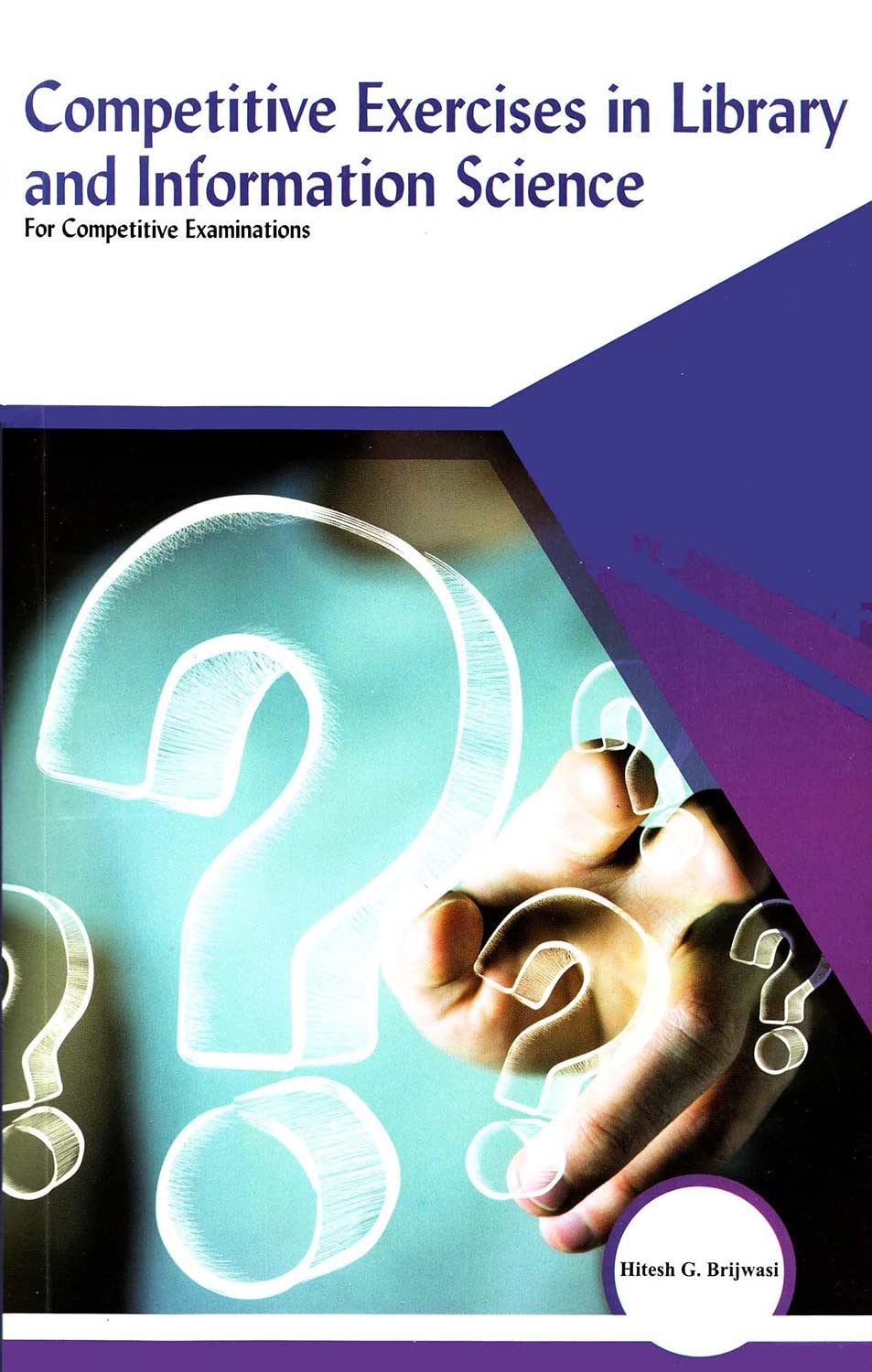 Competitive Exercises in Library and Information Science: For Competitive Examinations, 2018