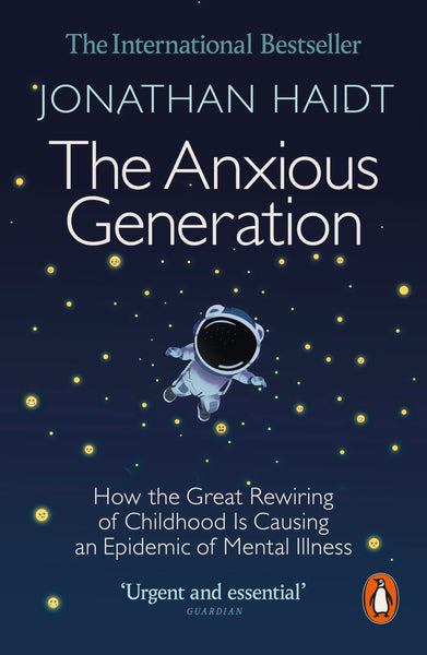 The Anxious Generation: How the Great Rewiring of Childhood Is Causing an Epidemic of Mental Illness