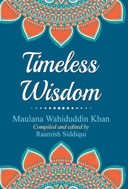 Timeless Wisdom by Maulana Wahiduddin Khan