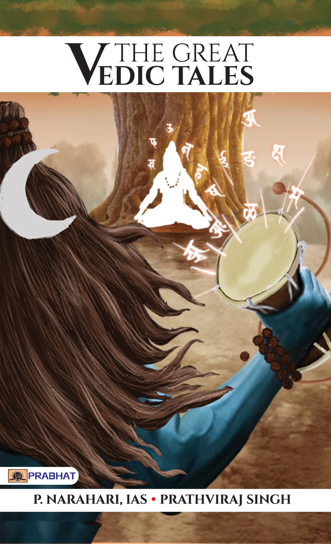 The Great Vedic Tales by P. Narahari, Ias And Prathviraj Singh