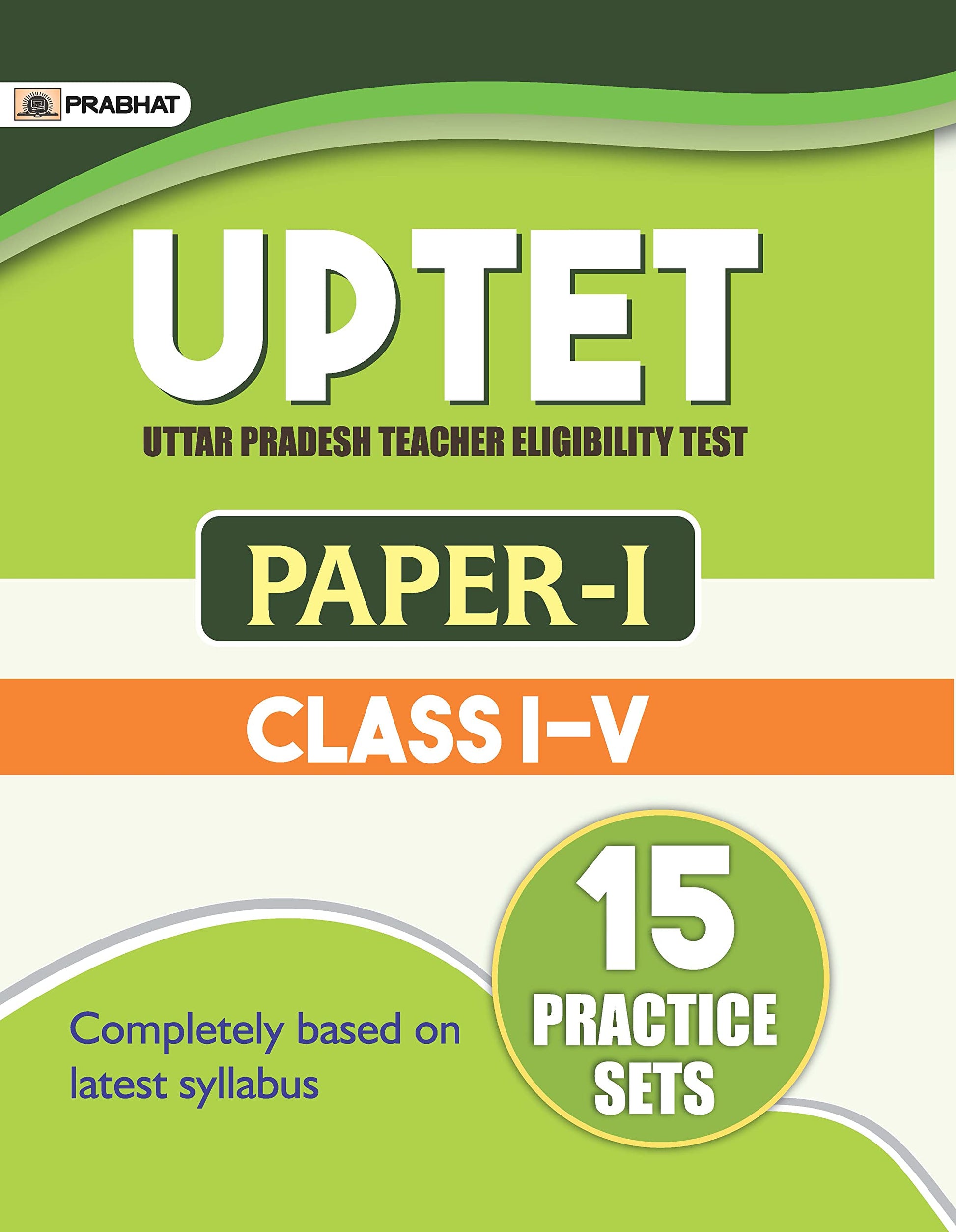 UPTET Uttar Pradesh Teacher Eligibility Test Paper-I (Class: I-V) 15 Practice Sets by Ramesh Sinha